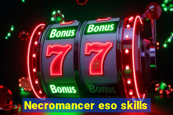 Necromancer eso skills